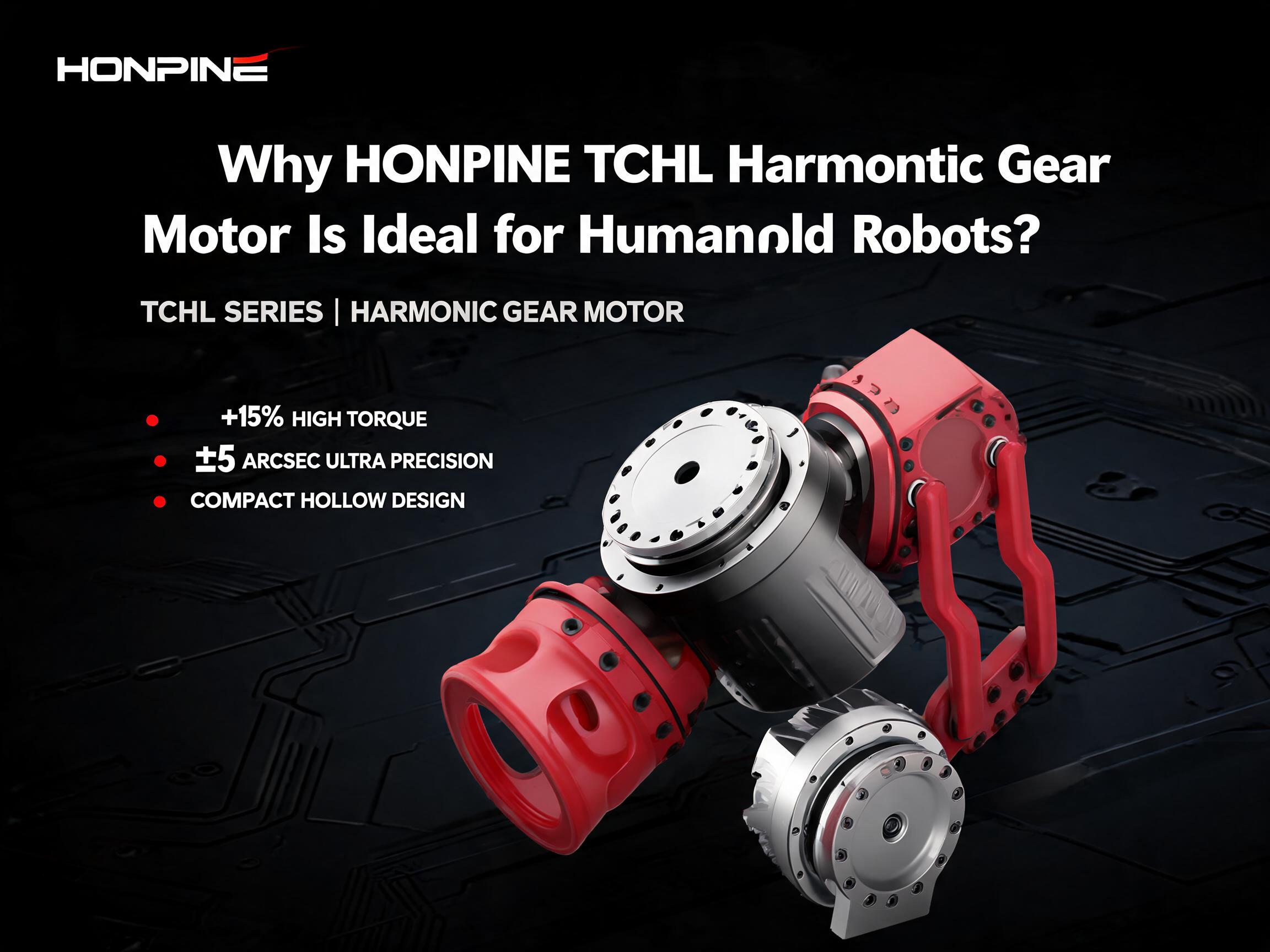 Warum der HONPINE TCHL Harmonic Gear Motor ideal für humanoide Roboter ist？