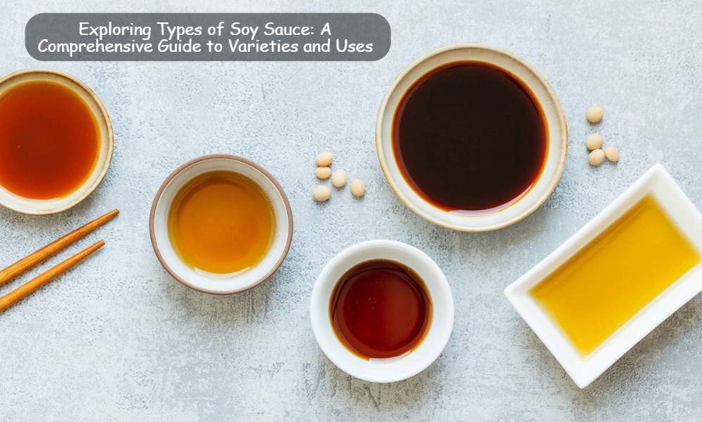 探索类型的酱油:一个全面的品种和使用指雷电竞官网网址南