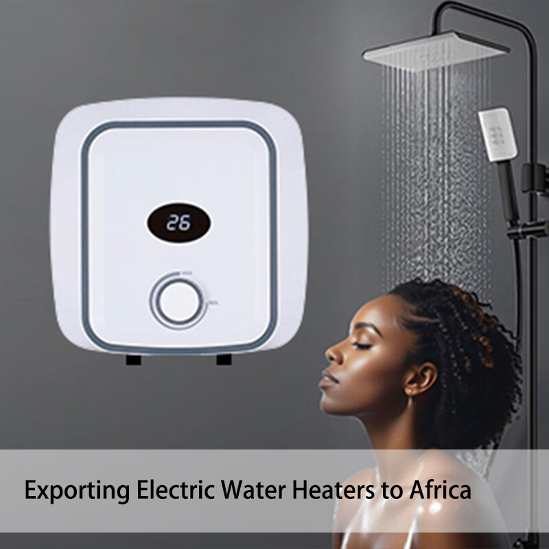 Exporting Electric Water Heaters to Africa: Market Insights and Strategies Exporting Electric Water Heaters to Africa: Market Insights and Strategies