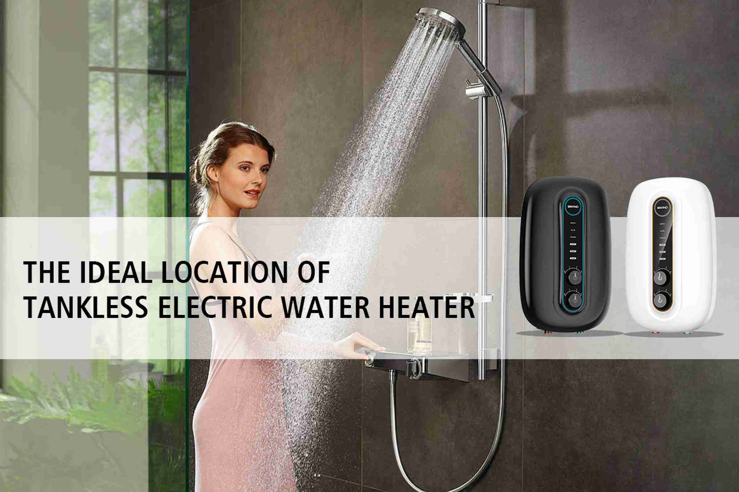 A Comprehensive Guide to Choose the Ideal Location for Your Tankless Electric Water Heater