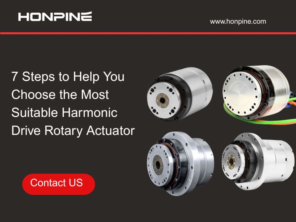 7 Steps to Help You Choose the Most Suitable Harmonic Gear Rotary Actuator